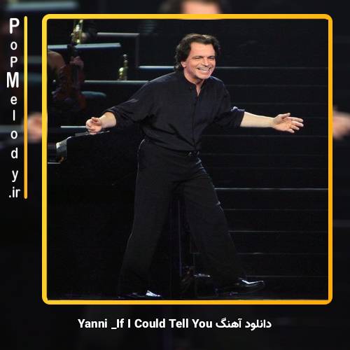 دانلود آهنگ Yanni If I Could Tell You